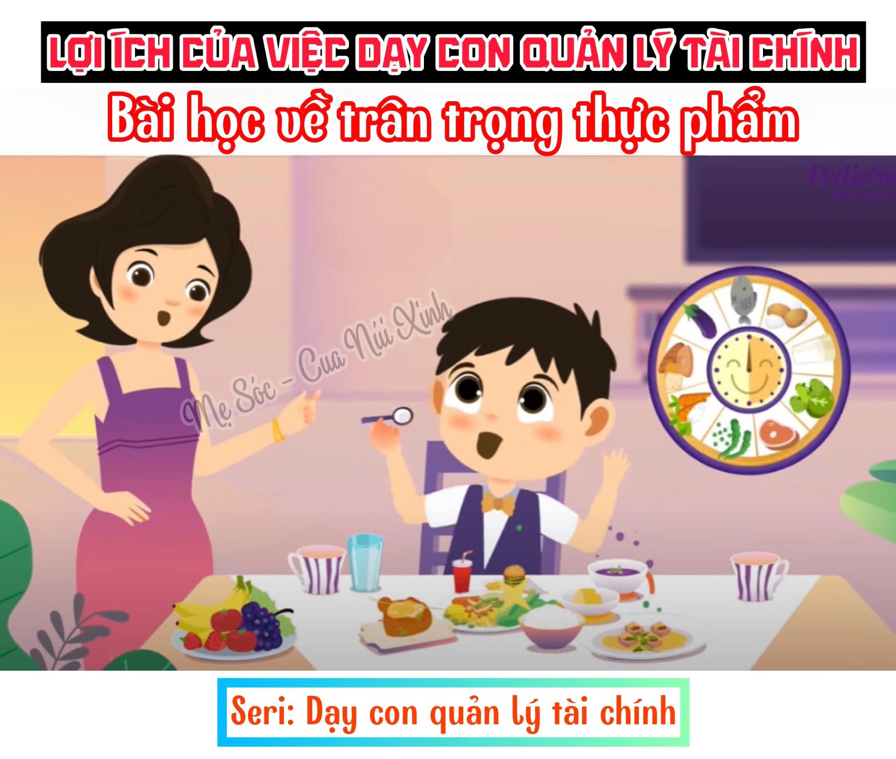 LỢI ÍCH CỦA VIỆC DẠY CON QUẢN LÝ TÀI CHÍNH - BÀI HỌC VỀ TRÂN TRỌNG THỰC PHẨM